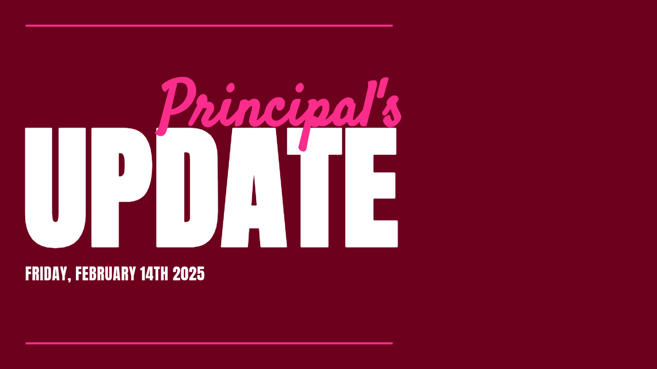  Principal's Update: Friday, February 14th 2025