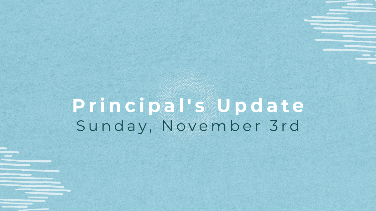   Principal's Update - Sunday, November 3rd 2024