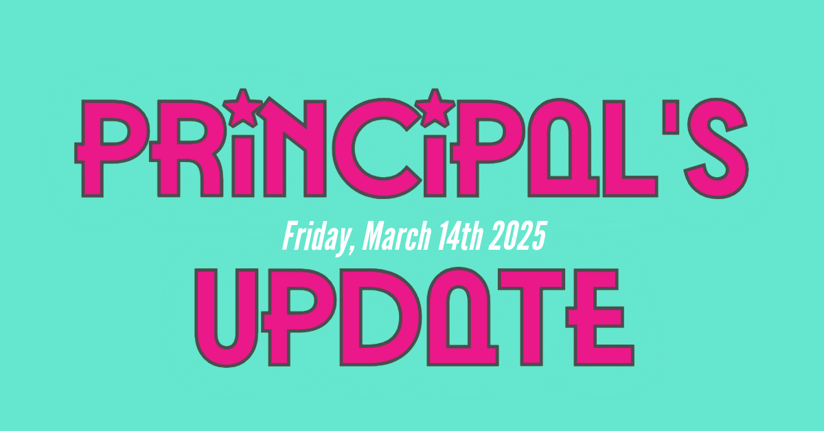  Principal's Update - Friday, March 14th 2025